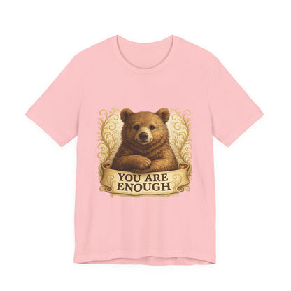 You Are Enough Bear Motivational T-Shirt