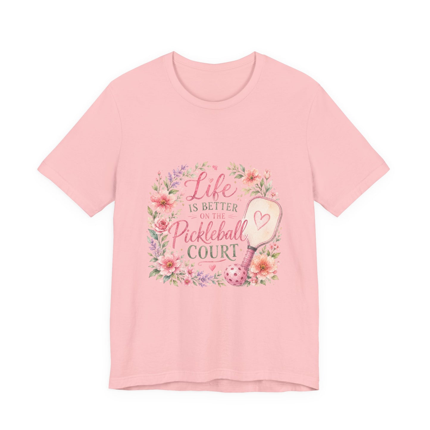Life is Better on the Pickleball Court T-Shirt