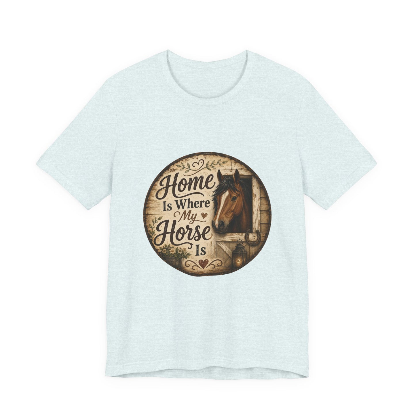 Home Is Where My Horse Is Equestrian T-Shirt