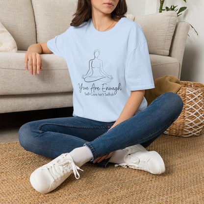 You Are Enough Self-Care Isn't Selfish T-Shirt