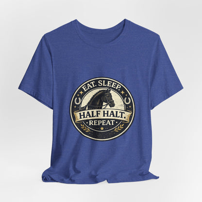 Eat Sleep Half Halt Repeat T-Shirt — Equestrian Horse Riding Tee