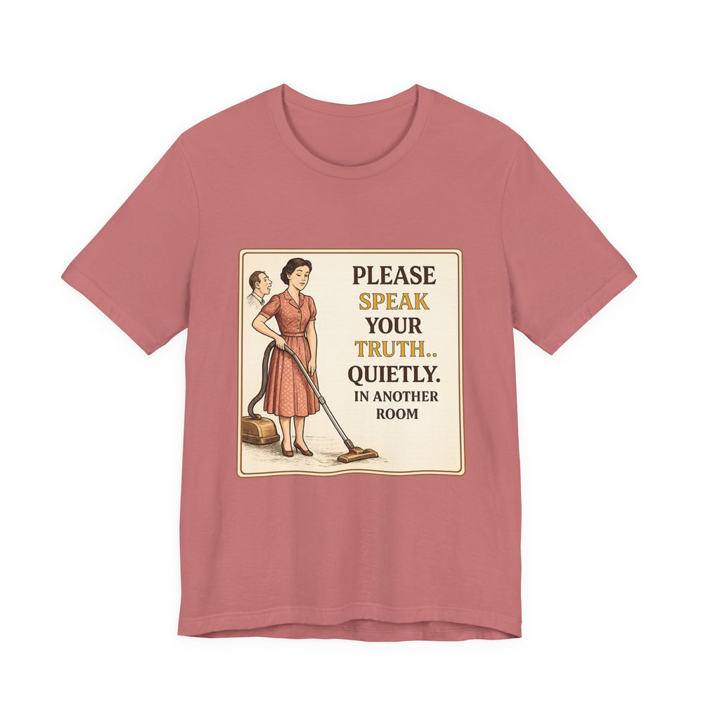Please Speak Your Truth Quietly In Another Room Funny Retro Style T-Shirt