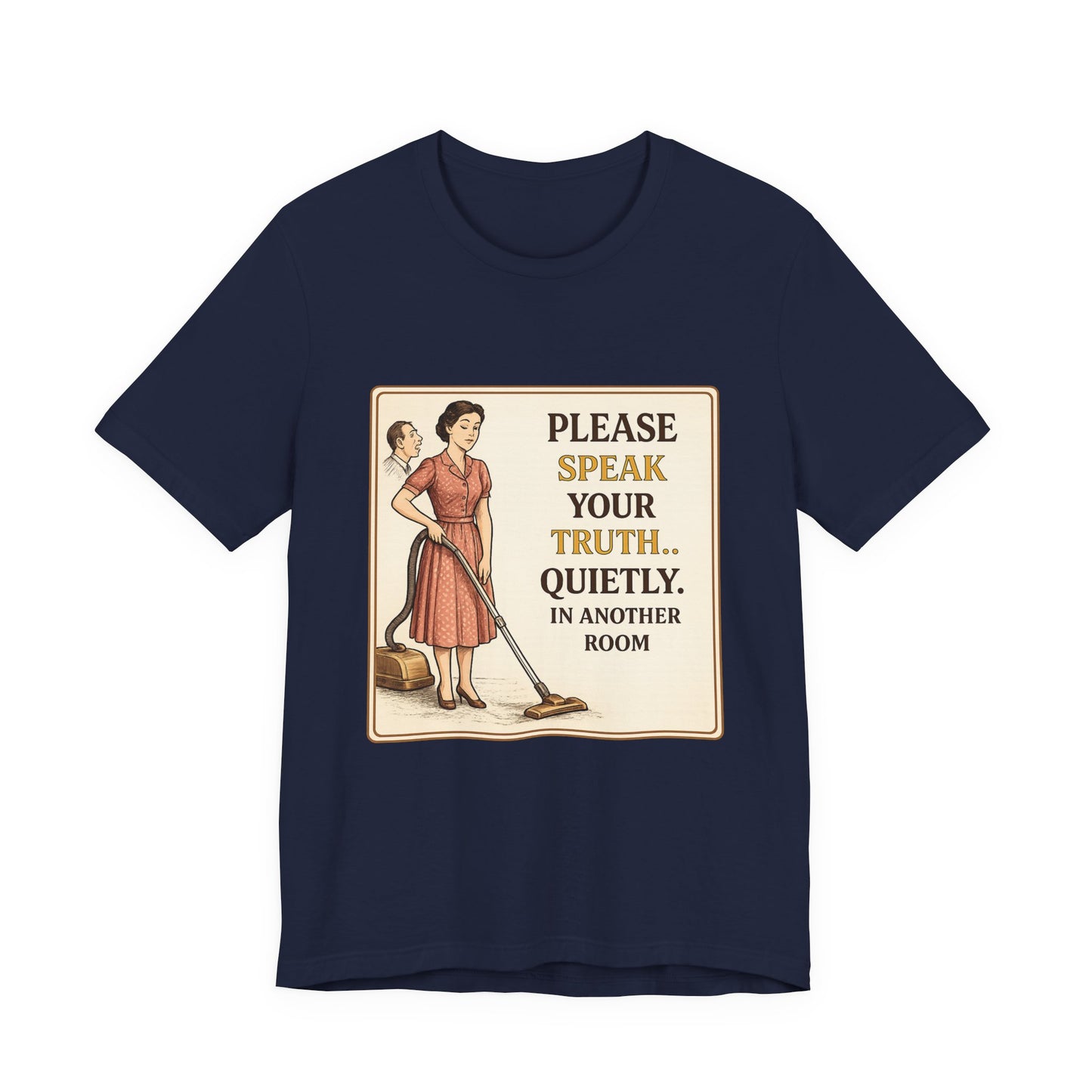 Please Speak Your Truth Quietly In Another Room Funny Retro Style T-Shirt