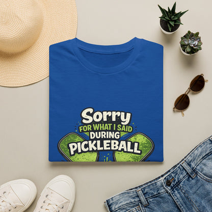 Pickleball T-Shirt — “Sorry For What I Said During Pickleball” Funny Sports Tee