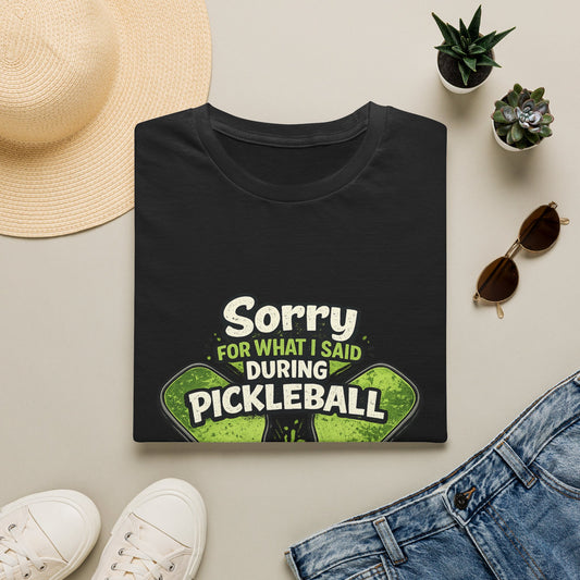 Pickleball T-Shirt — “Sorry For What I Said During Pickleball” Funny Sports Tee