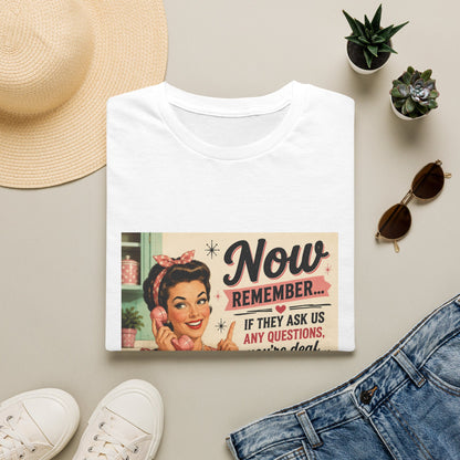 Now Remember If They Ask Questions You're Deaf T-Shirt