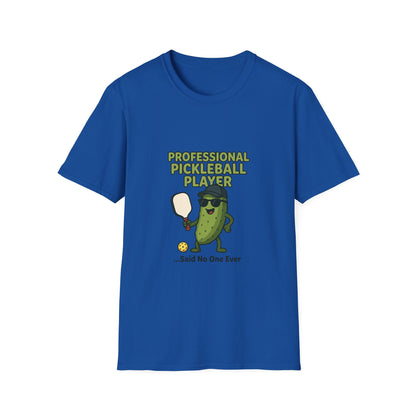 Professional Pickleball Player… Said No One Ever Funny T-Shirt