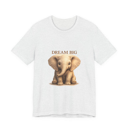 Dream Big Elephant T-Shirt — Cute Baby Elephant Graphic Tee