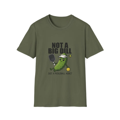 Not a Big Dill Just a Pickleball Addict Funny T-Shirt