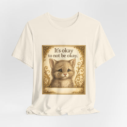 It's Okay To Not Be Okay Kitten Mental Health T-Shirt