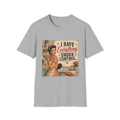 I Have Everything Under Control Don't Touch My Kitchen T-Shirt
