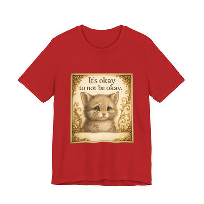 It's Okay To Not Be Okay Kitten Mental Health T-Shirt