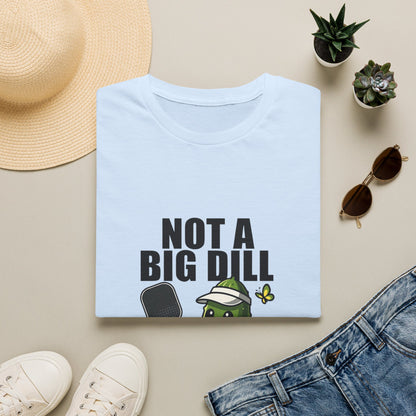 Not a Big Dill Just a Pickleball Addict Funny T-Shirt