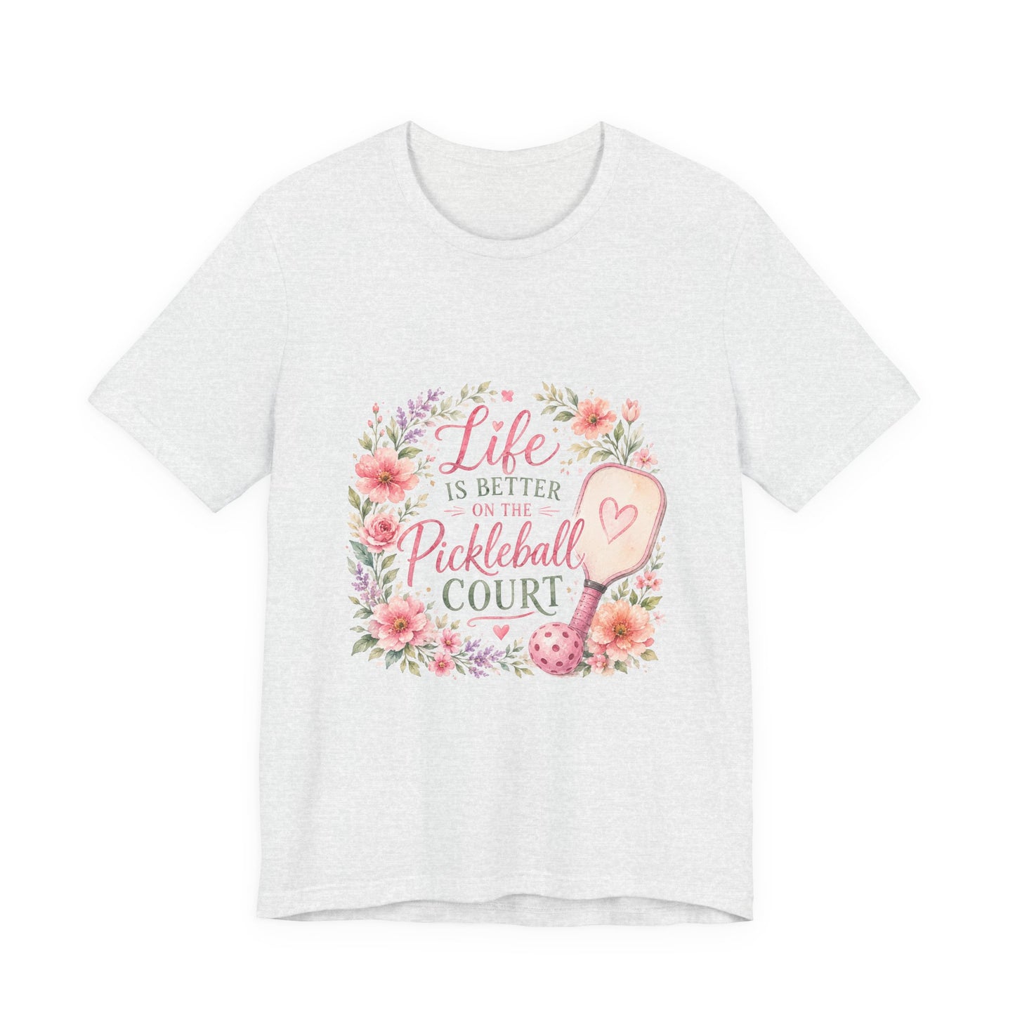 Life is Better on the Pickleball Court T-Shirt