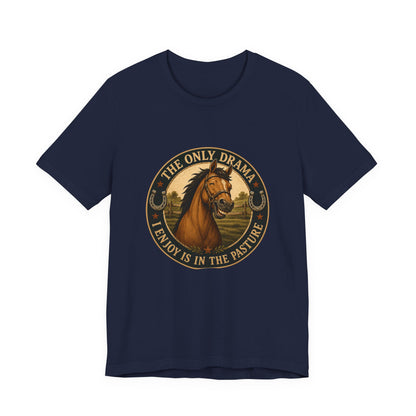 The Only Drama I Enjoy Is In The Pasture Funny Horse T-Shirt
