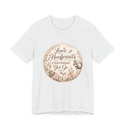 Leave Hoofprints Everywhere You Go T-Shirt