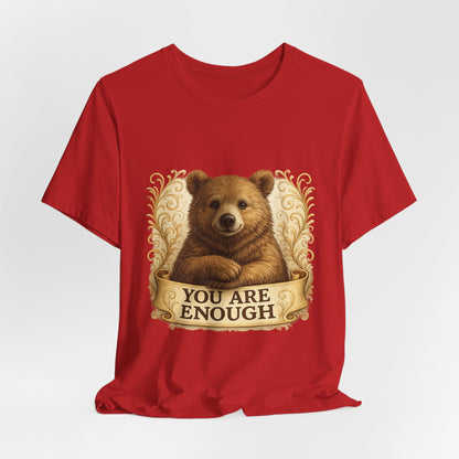 You Are Enough Bear Motivational T-Shirt