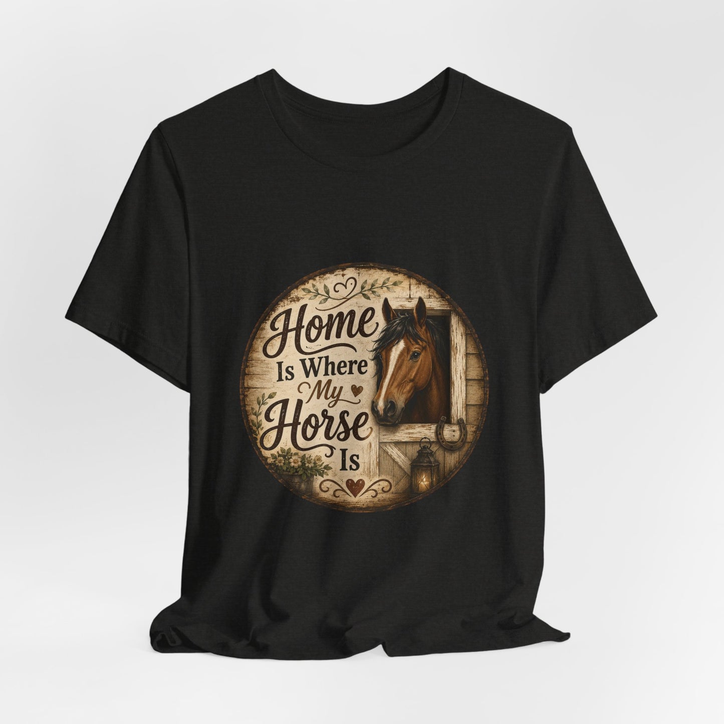 Home Is Where My Horse Is Equestrian T-Shirt