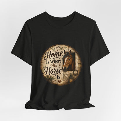 Home Is Where My Horse Is Equestrian T-Shirt