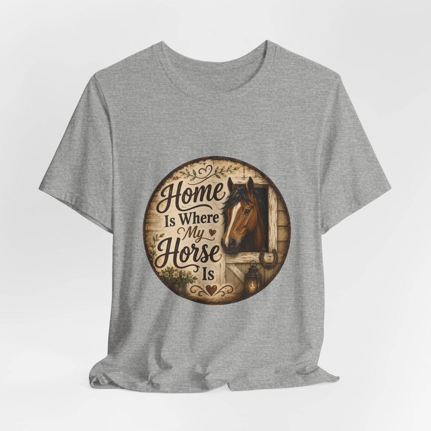 Home Is Where My Horse Is Equestrian T-Shirt