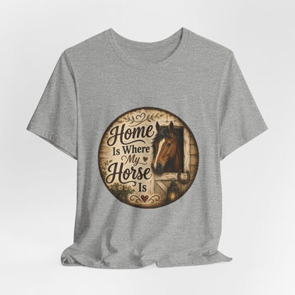Home Is Where My Horse Is Equestrian T-Shirt