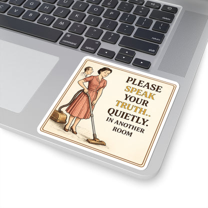 Please Speak Your Truth Quietly In Another Room Funny Sticker
