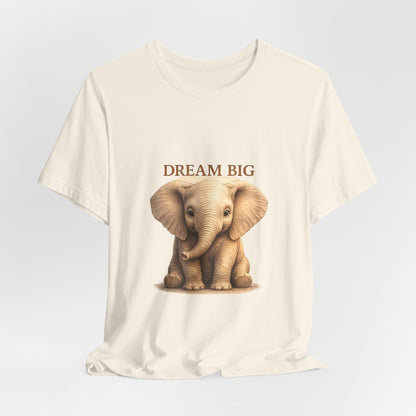 Dream Big Elephant T-Shirt — Cute Baby Elephant Graphic Tee