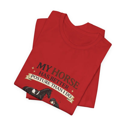Horse Lover Tee — “My Horse Has Better Posture Than I Do” Funny Equestrian T-Shirt