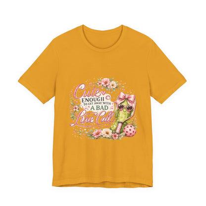 Cute Enough to Get Away with a Bad Line Call Funny Pickleball T-Shirt