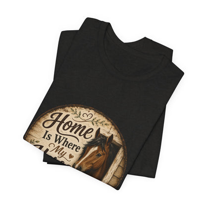 Home Is Where My Horse Is Equestrian T-Shirt