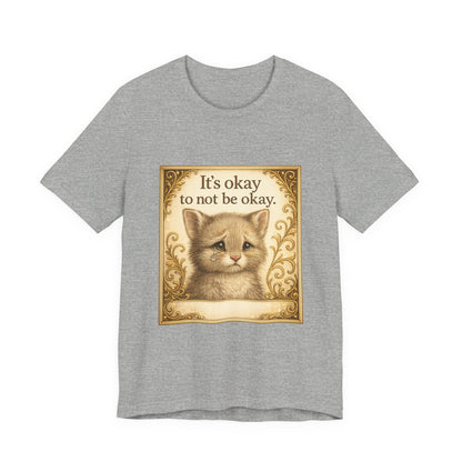 It's Okay To Not Be Okay Kitten Mental Health T-Shirt