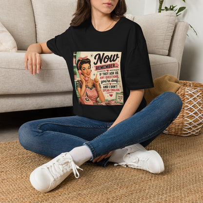 Now Remember If They Ask Questions You're Deaf T-Shirt