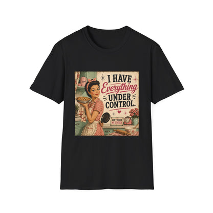 I Have Everything Under Control Don't Touch My Kitchen T-Shirt