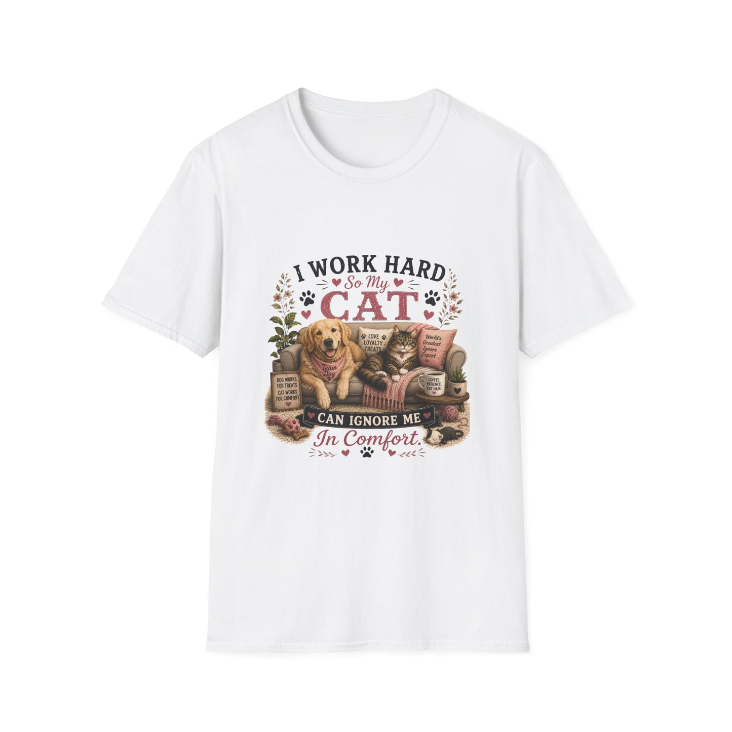 I Work Hard So My Cat Can Ignore Me In Comfort Funny Pet T-Shirt