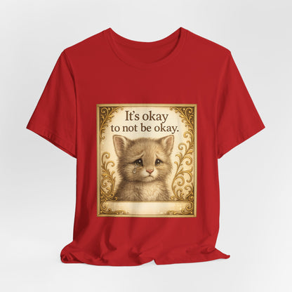 It's Okay To Not Be Okay Kitten Mental Health T-Shirt