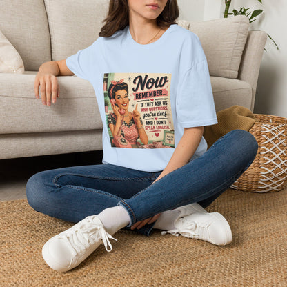 Now Remember If They Ask Questions You're Deaf T-Shirt