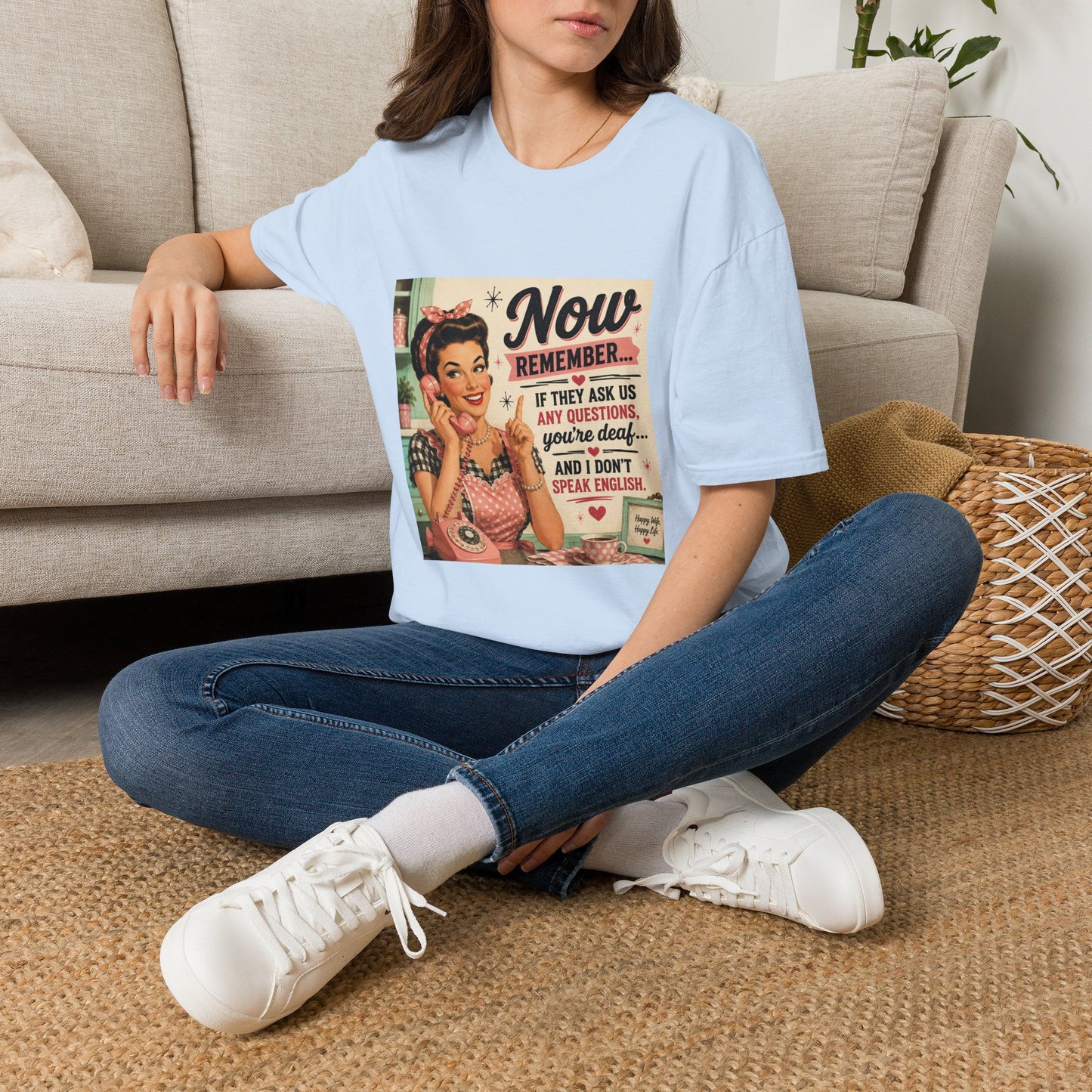 Now Remember If They Ask Questions You're Deaf T-Shirt