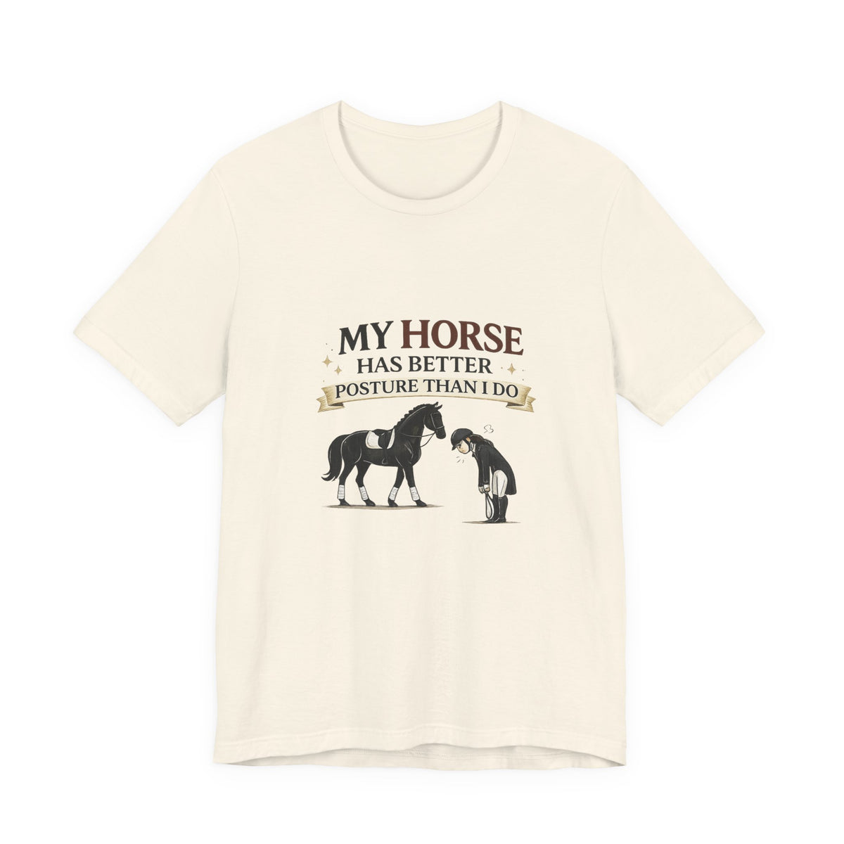 Horse Lover Tee — “My Horse Has Better Posture Than I Do” Funny Equestrian T-Shirt