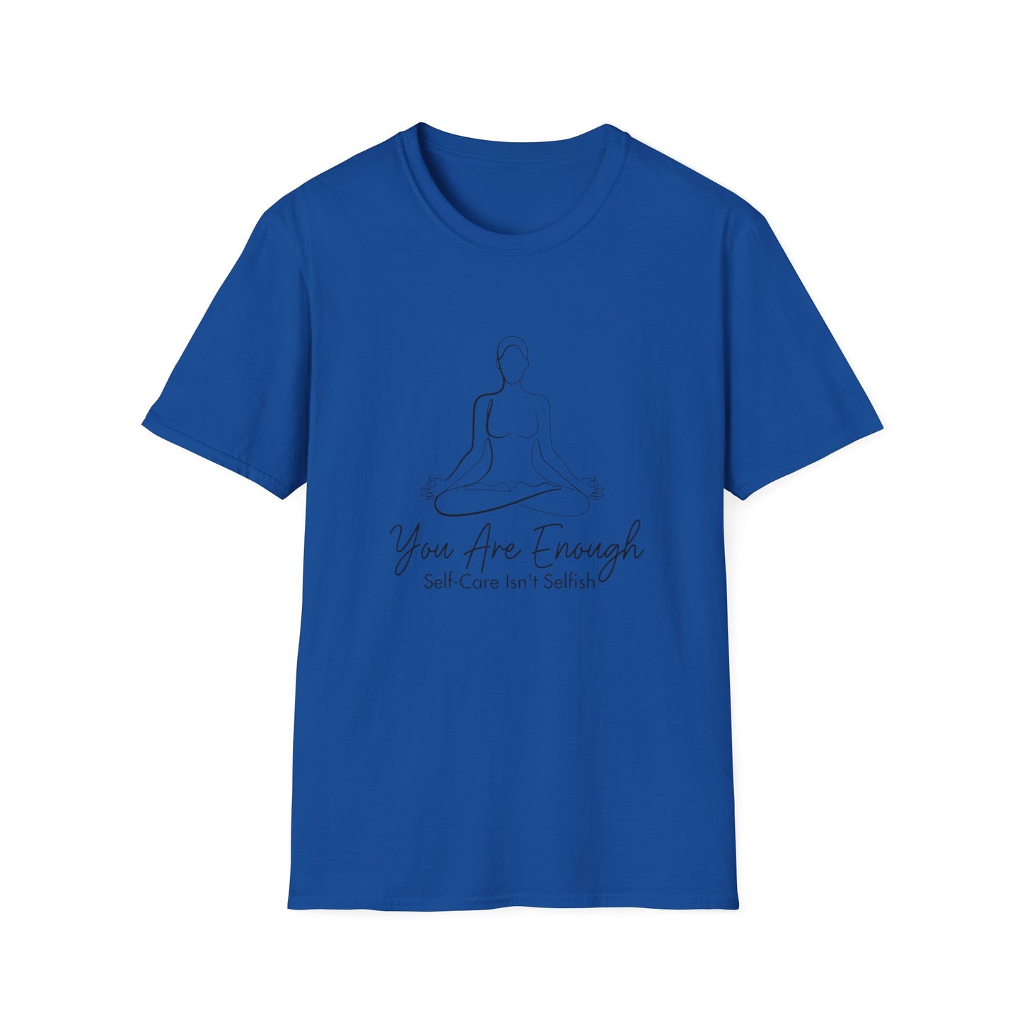 You Are Enough Self-Care Isn't Selfish T-Shirt
