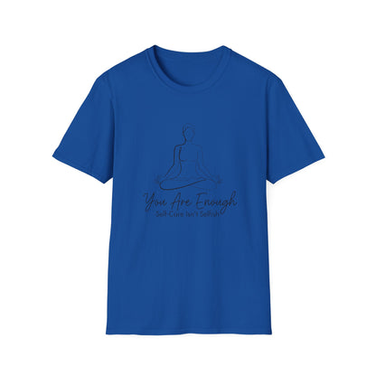 You Are Enough Self-Care Isn't Selfish T-Shirt