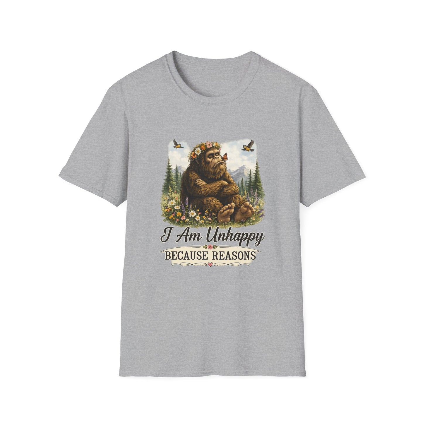 I Am Unhappy Because Reasons Funny Bigfoot T-Shirt