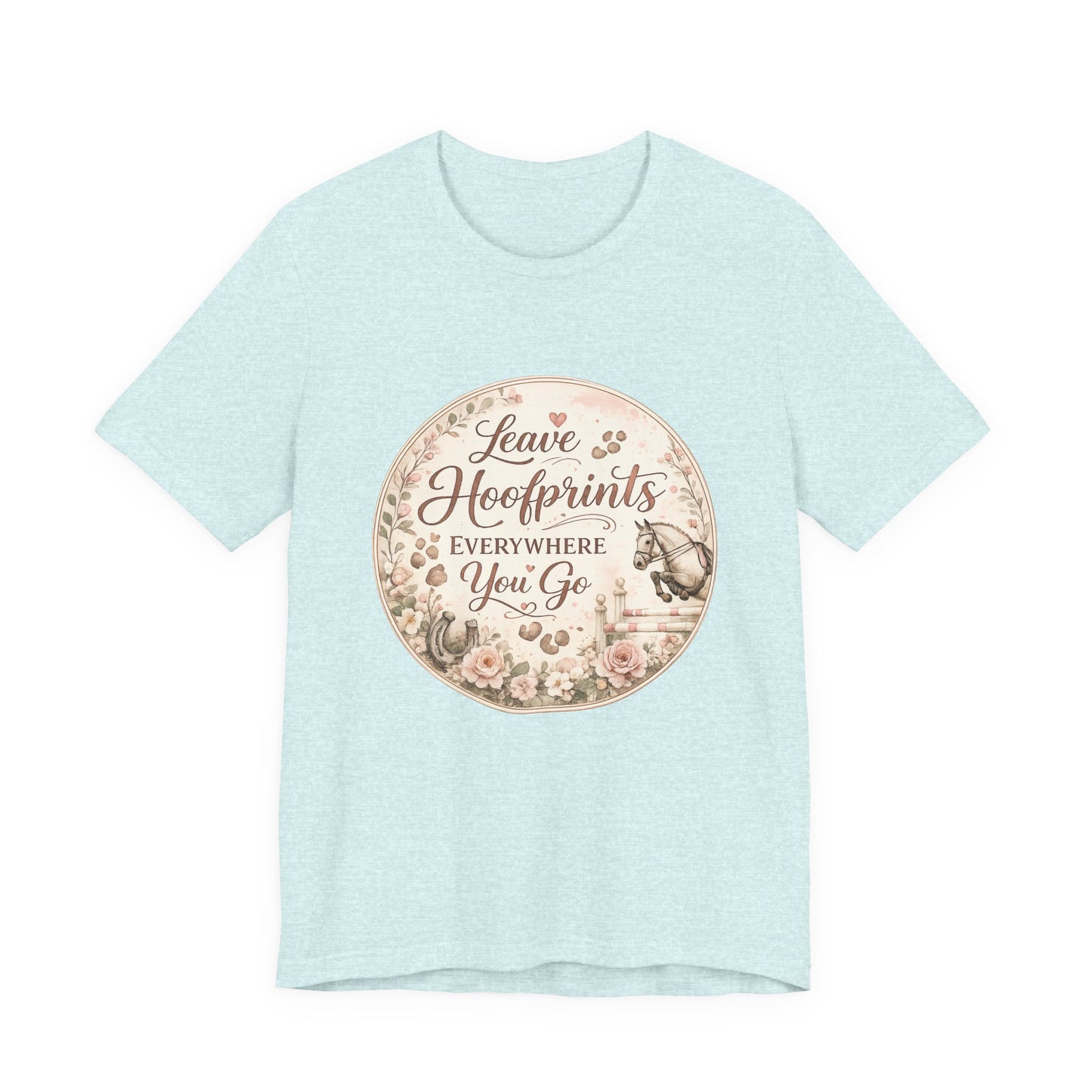 Leave Hoofprints Everywhere You Go T-Shirt