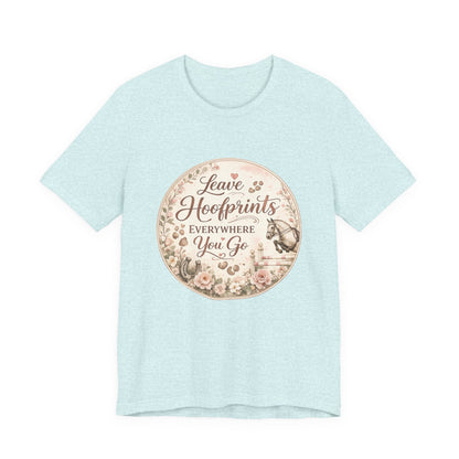 Leave Hoofprints Everywhere You Go T-Shirt