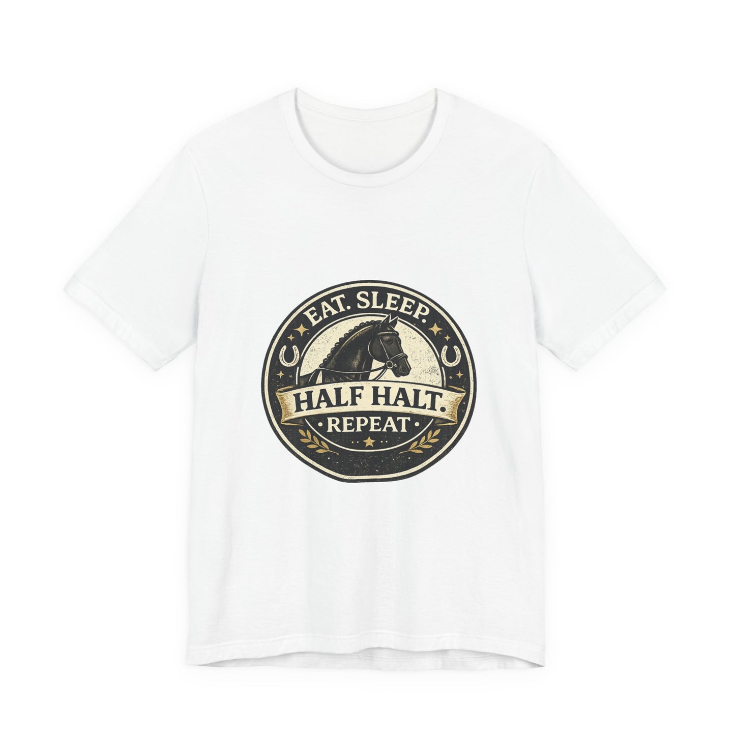 Eat Sleep Half Halt Repeat T-Shirt — Equestrian Horse Riding Tee