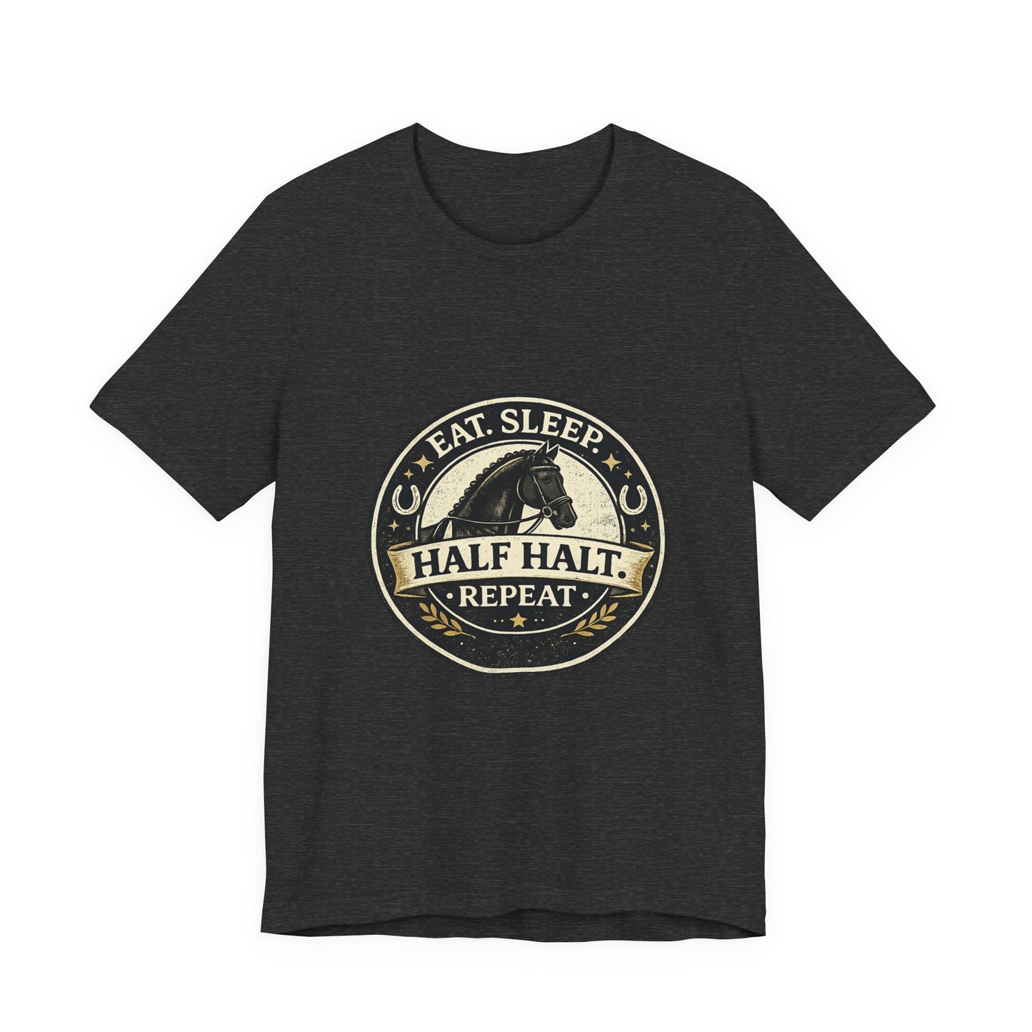 Eat Sleep Half Halt Repeat T-Shirt — Equestrian Horse Riding Tee