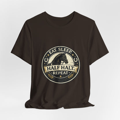 Eat Sleep Half Halt Repeat T-Shirt — Equestrian Horse Riding Tee