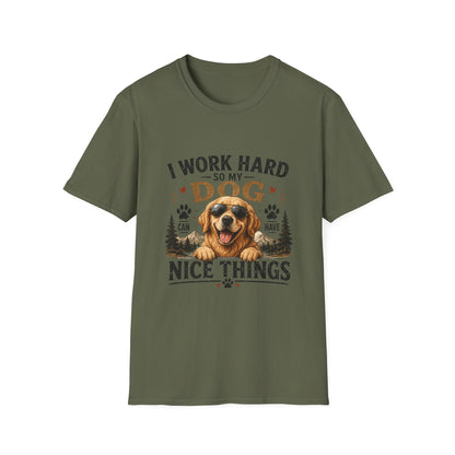 I Work Hard So My Dog Can Have Nice Things T-Shirt
