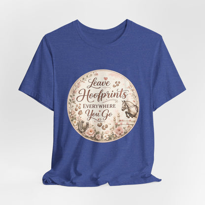 Leave Hoofprints Everywhere You Go T-Shirt