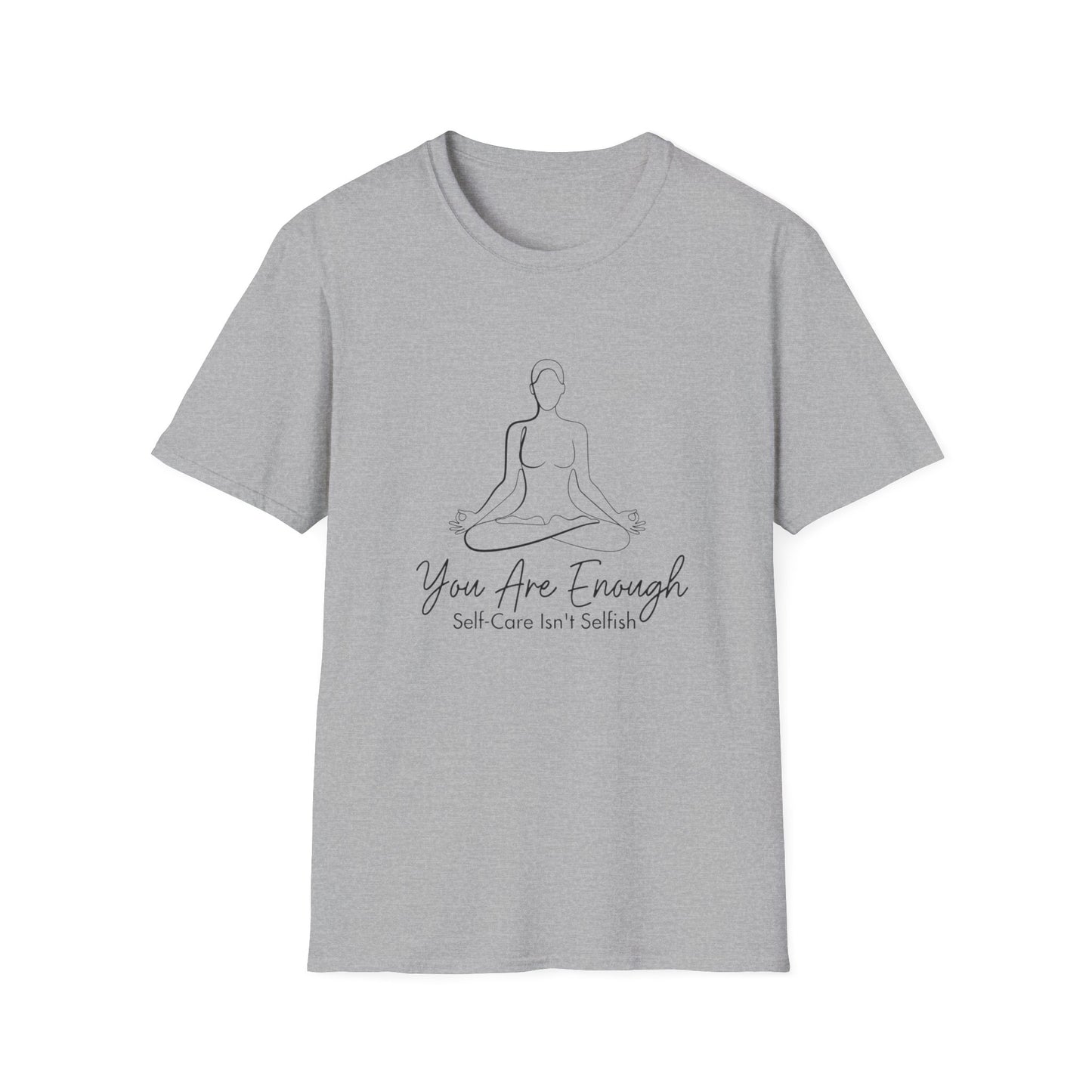 You Are Enough Self-Care Isn't Selfish T-Shirt