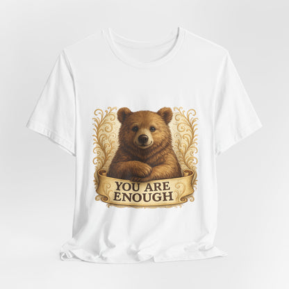 You Are Enough Bear Motivational T-Shirt